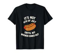 It is Not 4th of July Until My Wiener Comes Out Humour BBQ T-Shirt