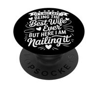 It Is Not Easy Being The Best Wife Ever But I Nail It Épouse PopSockets PopGrip Adhésif