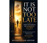It Is Not Too Late: Hope for Parents of Wandering Children
