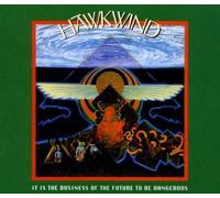 It Is the Business of the Future to Be Dangerous by Hawkwind [Music CD]