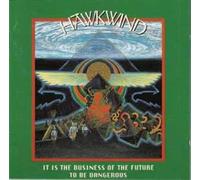 It Is the Business of the Future to Be Dangerous by Hawkwind NEUF