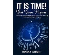 IT IS TIME!: Embracing the Kingdom Building Power on the Inside of You, Greatness, Rulership, and Reign
