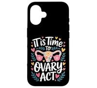 It is Time to Ovary Act Reproductive Jokes Puns - Coque pour iPhone 16