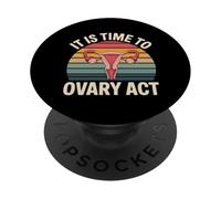 It is Time to Ovary Act Reproductive Jokes Puns - PopSockets PopGrip Adhésif