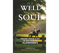 It Is Well With My Soul: Finding Peace & Joy In The Face Of Alzheimer's