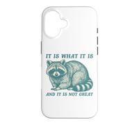 It is What It is and It is Not Great Funny Sarcastic Raton Laveur Coque pour iPhone 16