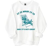 « It Is What It Is And Its Not Great Sweatshirt, It Is What It Is And Its Not Great, Funny Shirts Women Man », blanc, S