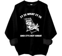 « It Is What It Is And Its Not Great Sweatshirt, It Is What It Is And Its Not Great, Funny Shirts Women Man », Noir , XL
