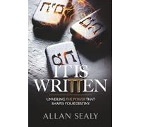 It Is Written: Awaken The Power That Shapes Your Destiny