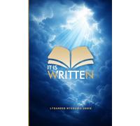 IT IS WRITTEN: Experiencing the Life and Power of God through the Written Words