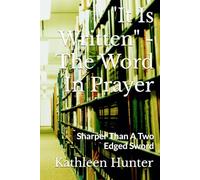 "It Is Written" - The Word In Prayer: Sharper Than A Two Edged Sword