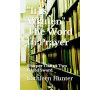"It Is Written" - The Word In Prayer: Sharper Than A Two Edged Sword