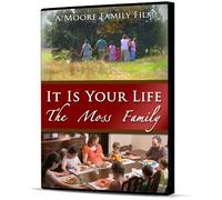 It Is Your Life: Raising Families for the Glory of God, Featuring the Moss Family