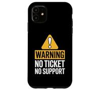 IT Joke Warning No Ticket No Support Help Desk Coque pour iPhone 11