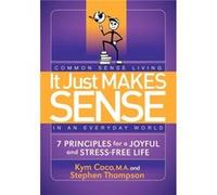 It Just Makes Sense by Stephen Thompson Kym Coco Stephen Thompson (Auteur)