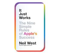 It Just Works: The Nine Simple Rules of Apple's Success
