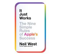 It Just Works The Nine Simple Rules of Apple's Success - Neil West - Macmillan Business - ebook (ePub) - Livre
