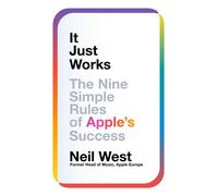 It Just Works The Nine Simple Rules of Apple's Success - Neil West - Macmillan Business - ebook (ePub) - Livre