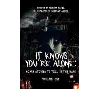 It Knows You’re Alone: Scary Stories to Tell in the Dark Volume One