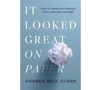 It Looked Great on Paper How to Translate Strategy into Everyday Actions - Andrea Belk Olson - Entrepreneur Press - ebook (ePub) - Livre