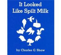 It Looked Like Spilt Milk by Charles Green Shaw Charles G. Shaw (Auteur)