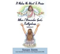 It Makes Me Want To Praise When I Remember God's Faithfulness - Susan Stem - Studio Griffin - ebook (ePub) - Livre