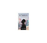 It Matters: Decisions, Consequences And The God Who Redeems Them All Paperback Book By Tony Jeffery