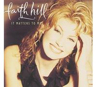 It Matters to Me by FAITH HILL (1995-08-29)