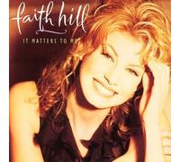 It Matters to Me by Faith Hill NEUF