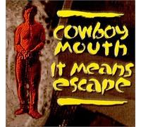 It Means Escape by COWBOY MOUTH (1999-11-09)