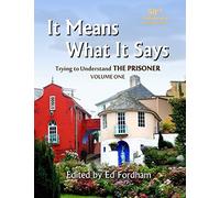 It Means What It Says: Trying To Understand The Prisoner - Volume 1 - STANDARD EDITION