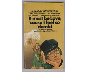 it must be love, 'cause i feel so dumb!