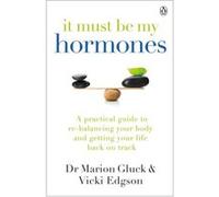 Ça doit être mes hormones : guide pratique pour rééquilibrer son corps et reprendre sa vie