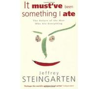 It Must've Been Something I Ate Steingarten, Jeffrey (Auteur)