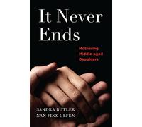 It Never Ends: Mothering Middle-Aged Daughters