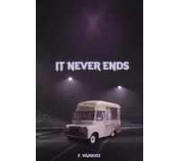 IT NEVER ENDS: Una colección de historias de F. Vázquez
