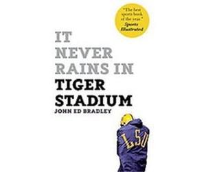 It Never Rains in Tiger Stadium John Ed Bradley (Auteur)