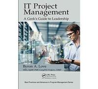 IT Project Management: A Geek's Guide to Leadership (Best Practices and Advances in Program Management Series) - [Version Originale] Inconnu (Auteur)