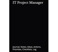 IT Project Manager: Journal, Notes, Ideas, Actions, Priorities, Checklists, Log | Tool for Daily Goal Setting Tracker | Time Management | Performance ... Journal Office Book Gifts for Meetings