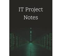 IT Project Notes: Notebook & Journal for tracking and planning tech installs and upgrades