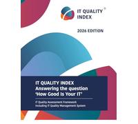 IT QUALITY INDEX 2026 EDITION: Answering the questions ‘How Good Is Your IT?’