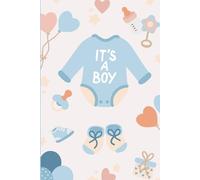 It’s a Boy: Baby Memory Book for Boys | Blue-Themed Pregnancy and First Year Journal with Milestones, Prompts & Photo Spaces (Full-Color Keepsake)