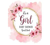 It’s a Girl! Baby Shower Hardcover Guest Book: Pink and Gold Floral - Themed Keepsake Baby Shower Sign-In Book with 150 Guest Spaces, Gift Log, Photo ... for Parents-to-Be Book for Girls baby shower