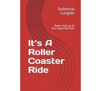 It’s A Roller Coaster Ride: Better Hold on To Your Appointed Seat