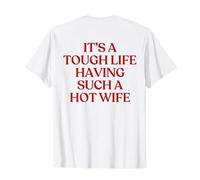 It’s A Tough Life Having Such A Hot Wife Husband Trendy Back T-Shirt