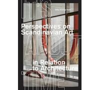 It’s About Time: Perspectives on Scandinavian art in relation to architecture