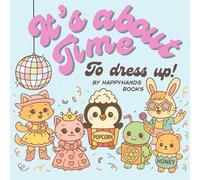 It’s About Time to Dress Up! - Cute Animal Costumes Coloring Book for Kid, teens and adults: Fun and Adorable Coloring Pages of Animals in Costumes for Halloween, Parties, and Imagination Play!