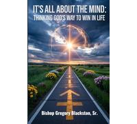 It’s All About the Mind: Thinking God’s Way to Win in Life