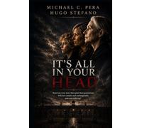 IT’S ALL IN YOUR HEAD: A STORY HIDDEN IN SILENCE LOVE, LOSS, AND THE SECRET NO ONE COULD EXPLAIN
