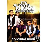 It‘s Always Sunny In Philadelphia Coloring Book: Motivational And Inspirational Coloring Book For Adults